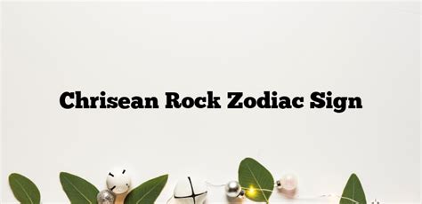 Chrisean rock zodiac sign. Things To Know About Chrisean rock zodiac sign. 